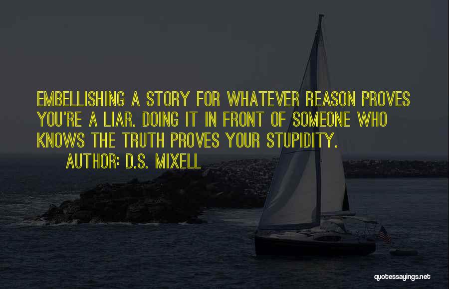 Your Stupidity Quotes By D.S. Mixell