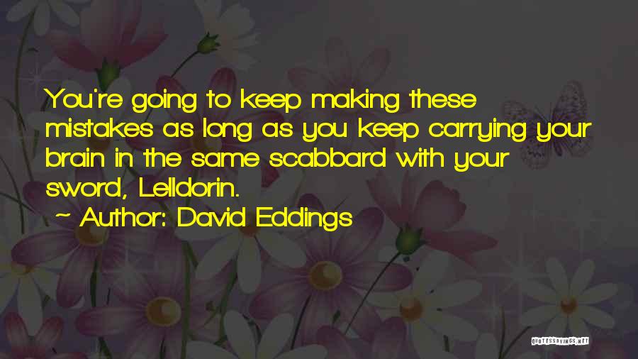 Your Stupidity Quotes By David Eddings