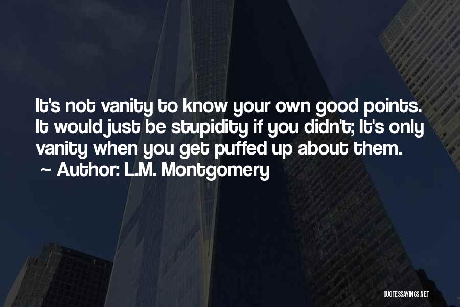 Your Stupidity Quotes By L.M. Montgomery