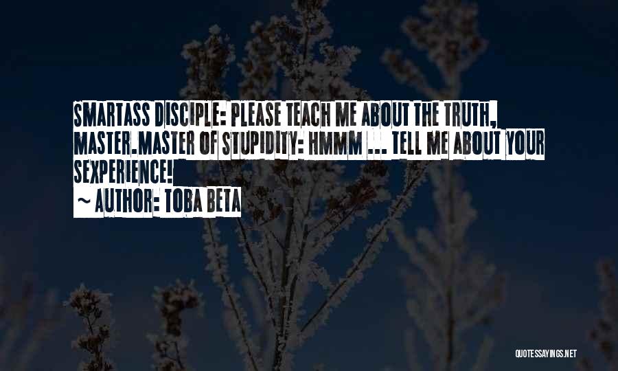 Your Stupidity Quotes By Toba Beta
