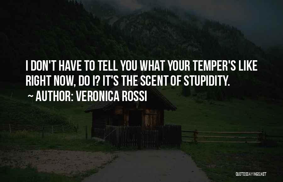 Your Stupidity Quotes By Veronica Rossi