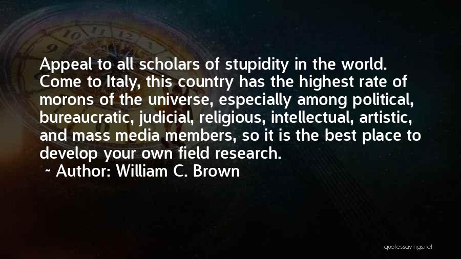 Your Stupidity Quotes By William C. Brown