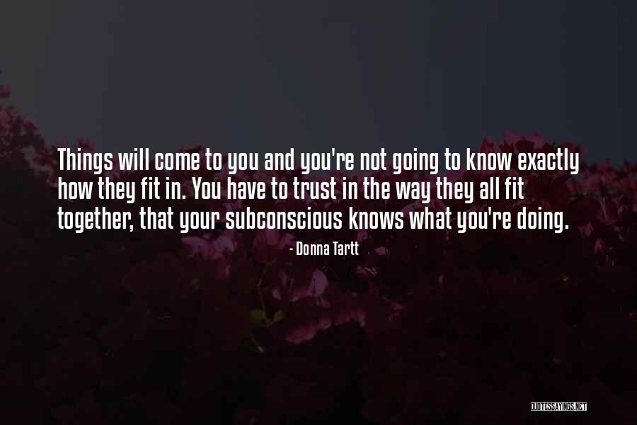 Your Subconscious Quotes By Donna Tartt Your Subconscious Quotes By Donna Tartt