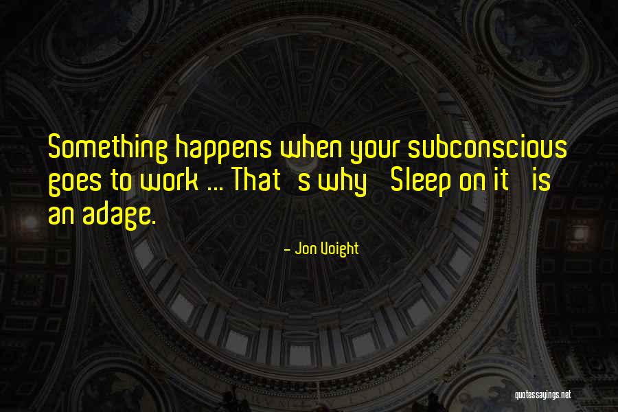 Your Subconscious Quotes By Jon Voight Your Subconscious Quotes By Jon Voight