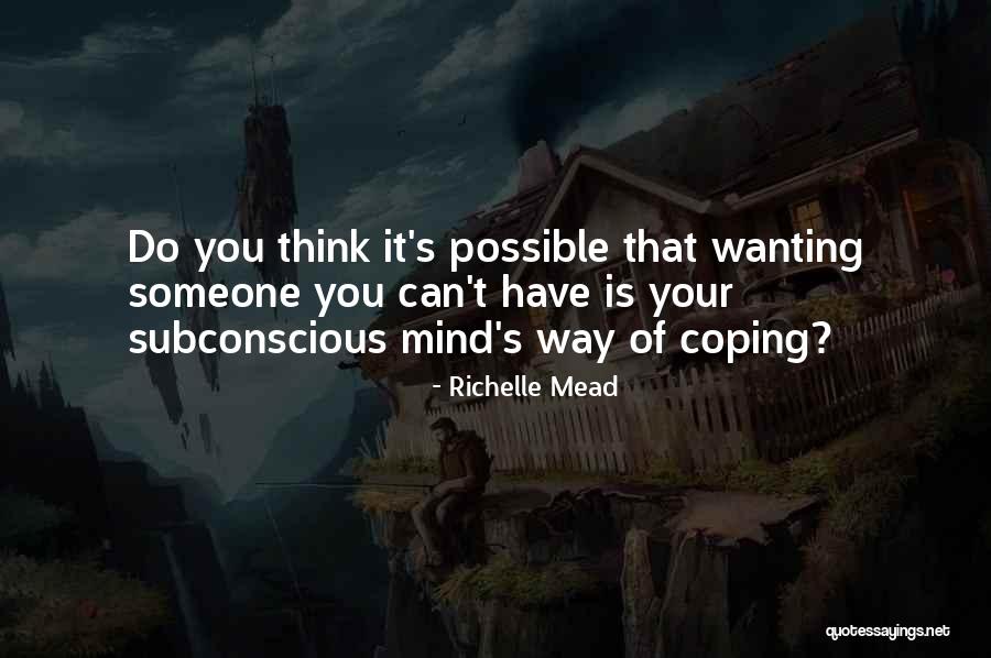Your Subconscious Quotes By Richelle Mead Your Subconscious Quotes By Richelle Mead