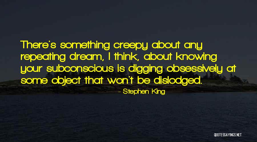 Your Subconscious Quotes By Stephen King Your Subconscious Quotes By Stephen King