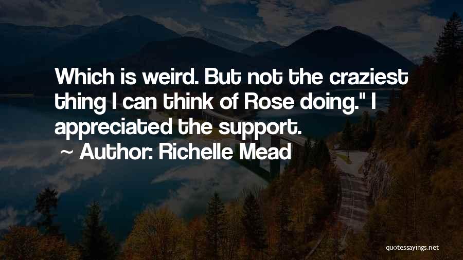 Your Support Is Much Appreciated Quotes By Richelle Mead