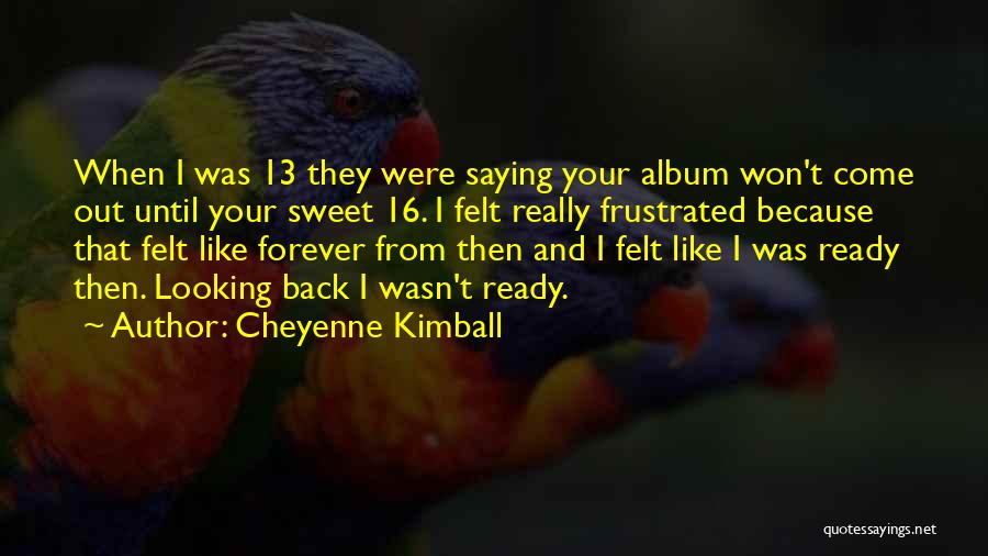 Your Sweet 16 Quotes By Cheyenne Kimball Your Sweet 16 Quotes By Cheyenne Kimball