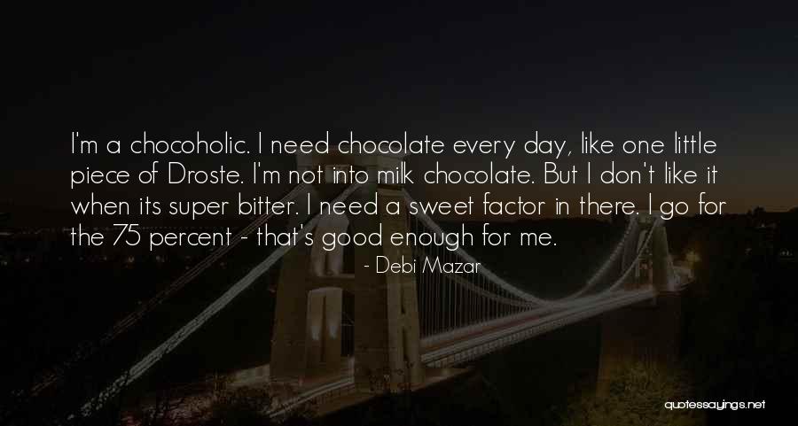 Your Sweet Like Chocolate Quotes By Debi Mazar