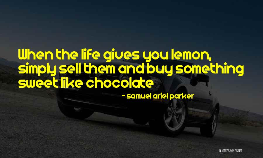 Your Sweet Like Chocolate Quotes By Samuel Ariel Parker