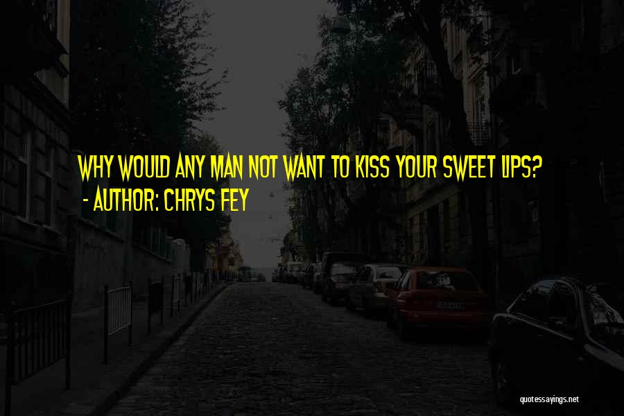 Your Sweet Lips Quotes By Chrys Fey