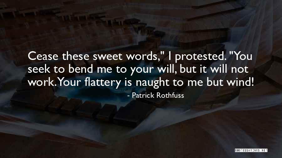 Your Sweet Words Quotes By Patrick Rothfuss Your Sweet Words Quotes By Patrick Rothfuss
