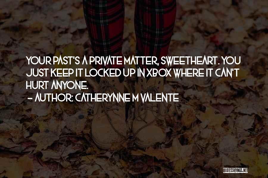 Your Sweetheart Quotes By Catherynne M Valente