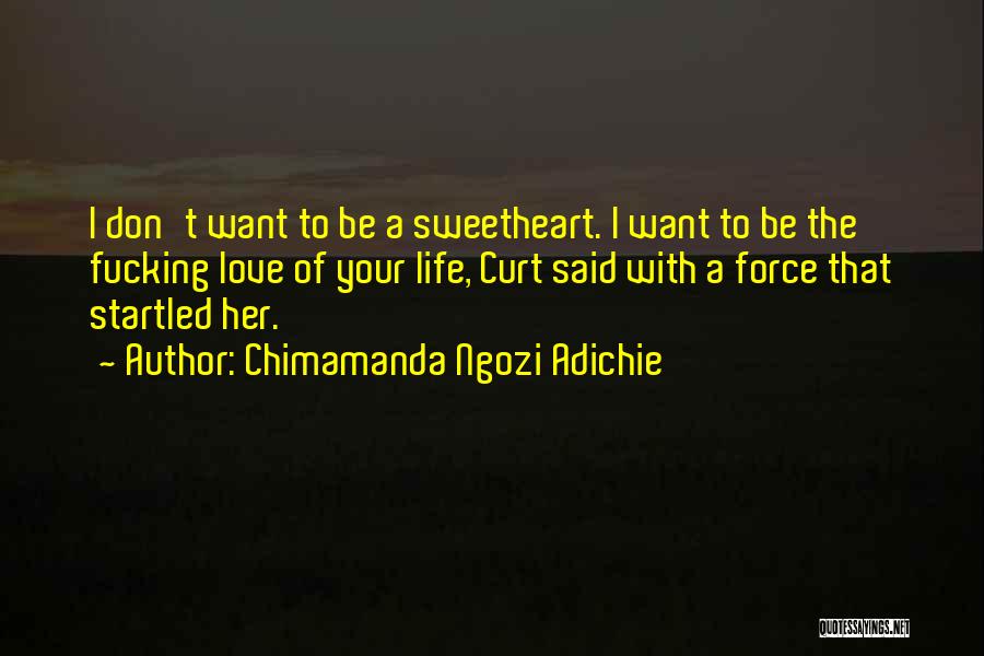 Your Sweetheart Quotes By Chimamanda Ngozi Adichie