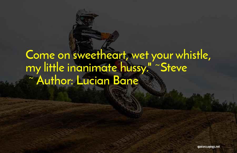 Your Sweetheart Quotes By Lucian Bane