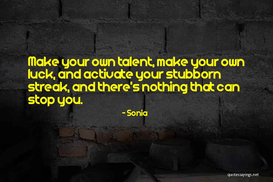 Your Talent Quotes By Sonia Your Talent Quotes By Sonia