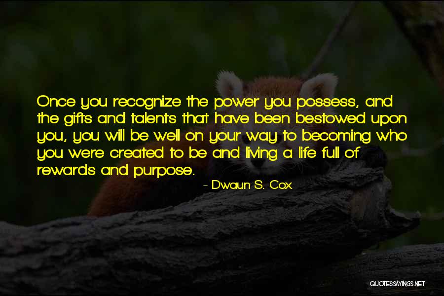 Your Talents Quotes By Dwaun S. Cox Your Talents Quotes By Dwaun S. Cox