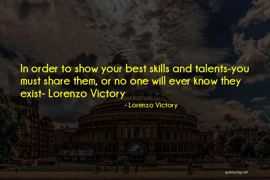 Your Talents Quotes By Lorenzo Victory Your Talents Quotes By Lorenzo Victory