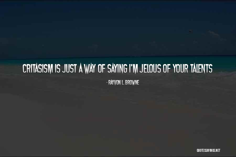 Your Talents Quotes By Rayvon L. Browne Your Talents Quotes By Rayvon L. Browne