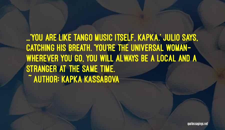 Your Tango Quotes By Kapka Kassabova
