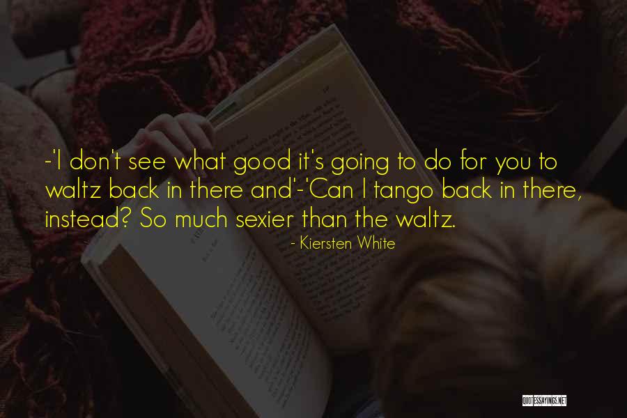 Your Tango Quotes By Kiersten White Your Tango Quotes By Kiersten White