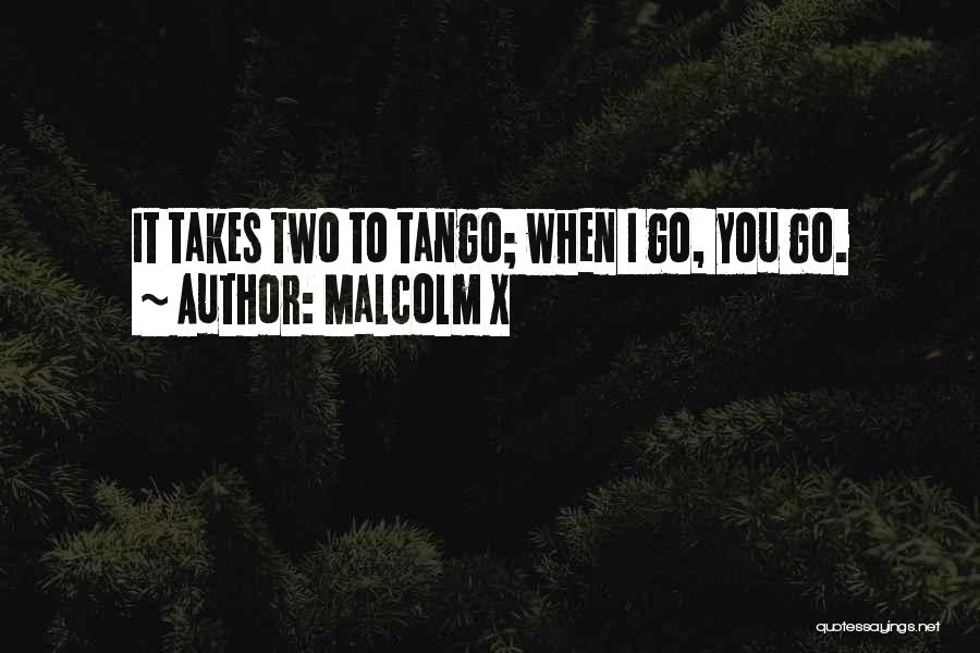 Your Tango Quotes By Malcolm X