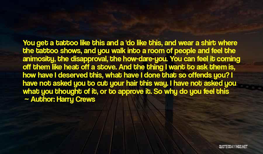Your Tattoos Quotes By Harry Crews