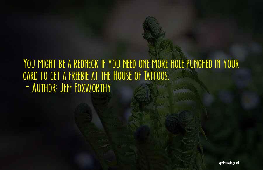 Your Tattoos Quotes By Jeff Foxworthy