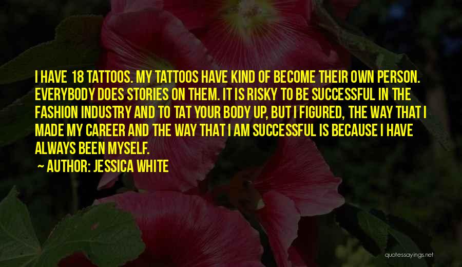 Your Tattoos Quotes By Jessica White