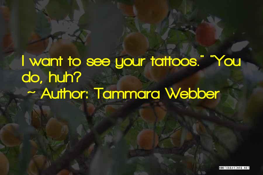 Your Tattoos Quotes By Tammara Webber