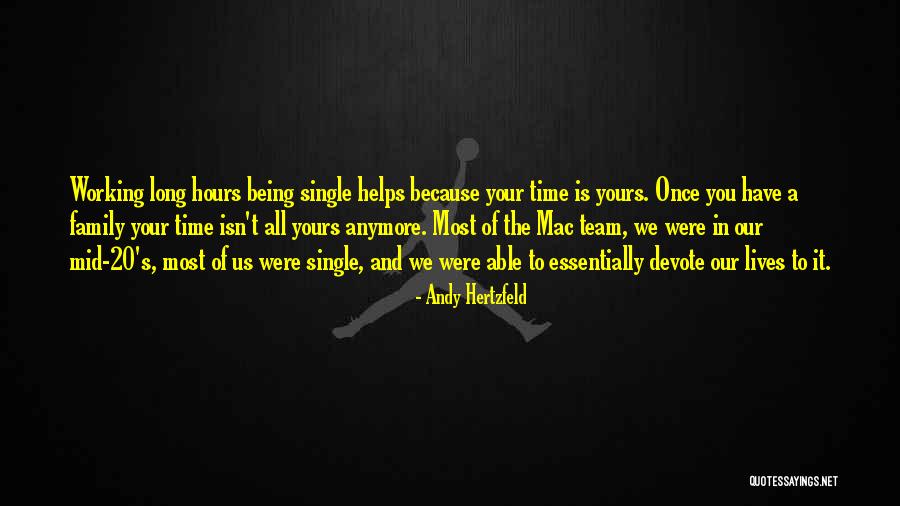 Your Team Is Your Family Quotes By Andy Hertzfeld Your Team Is Your Family Quotes By Andy Hertzfeld