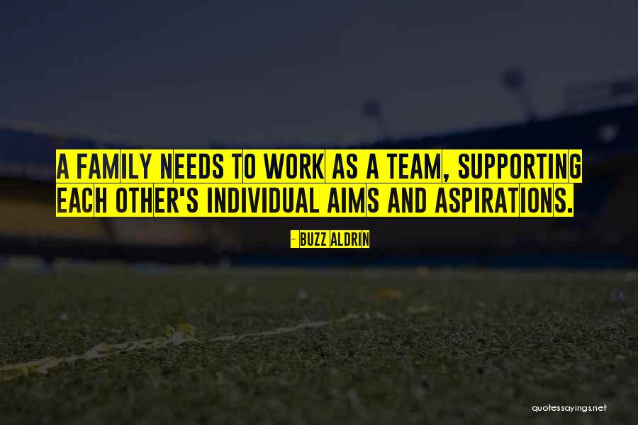 Your Team Is Your Family Quotes By Buzz Aldrin Your Team Is Your Family Quotes By Buzz Aldrin