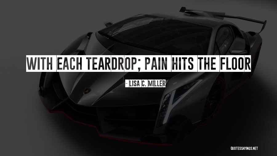 Your Teardrop Quotes By Lisa C. Miller Your Teardrop Quotes By Lisa C. Miller