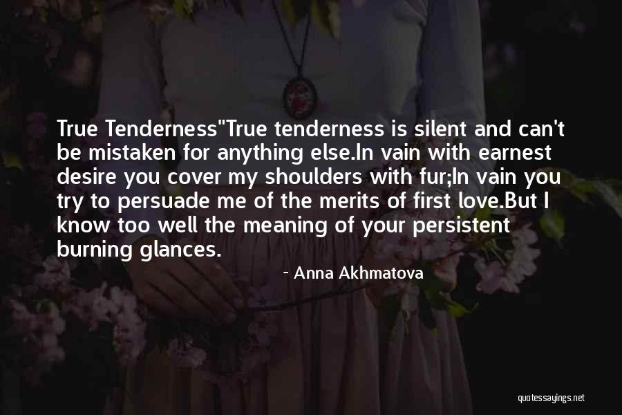 Your Tenderness Quotes By Anna Akhmatova