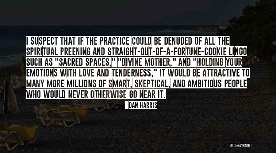 Your Tenderness Quotes By Dan Harris Your Tenderness Quotes By Dan Harris
