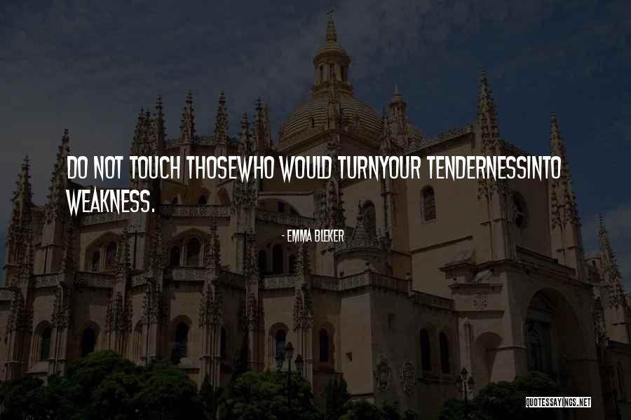 Your Tenderness Quotes By Emma Bleker Your Tenderness Quotes By Emma Bleker