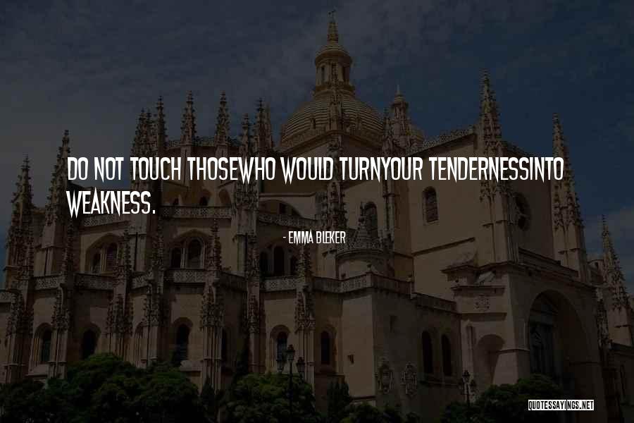 Your Tenderness Quotes By Emma Bleker