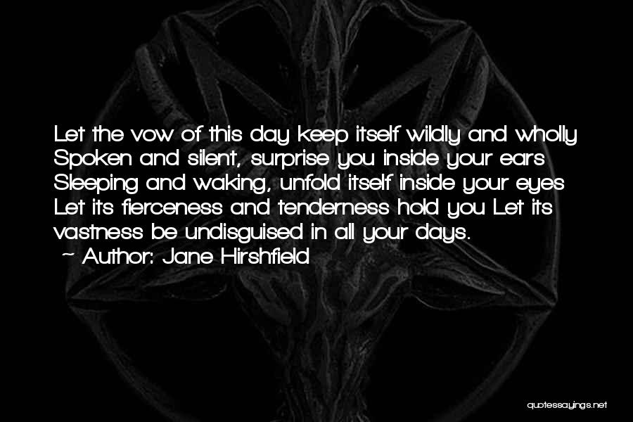 Your Tenderness Quotes By Jane Hirshfield