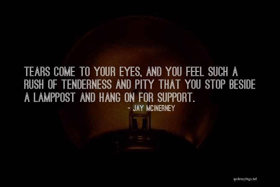 Your Tenderness Quotes By Jay McInerney Your Tenderness Quotes By Jay McInerney
