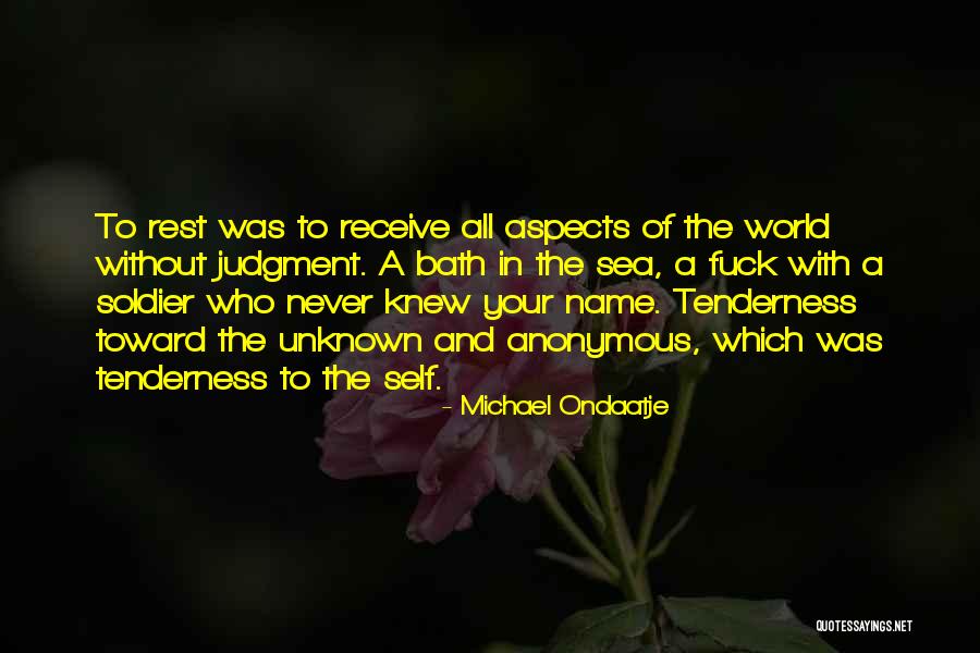 Your Tenderness Quotes By Michael Ondaatje Your Tenderness Quotes By Michael Ondaatje