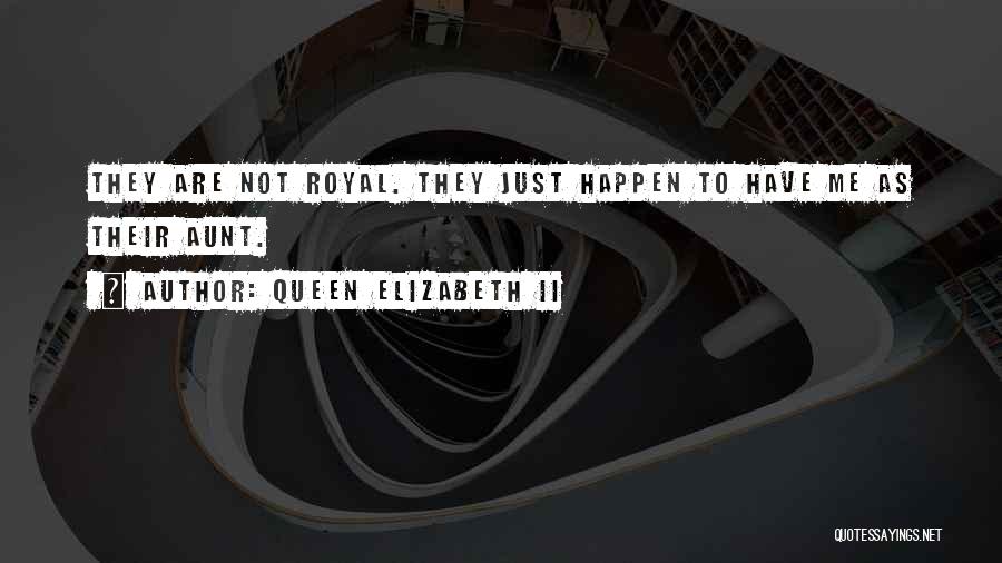 Your The Best Aunt Quotes By Queen Elizabeth II