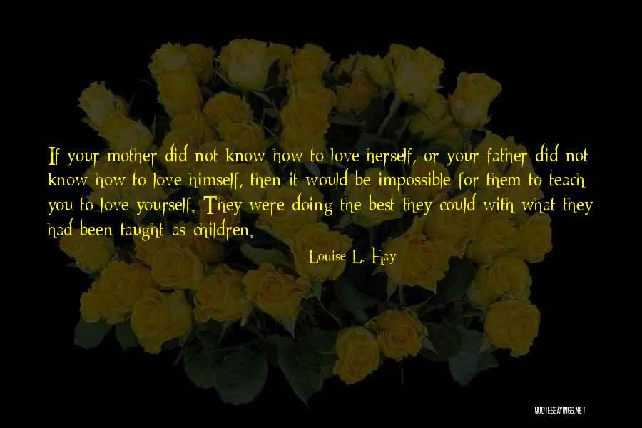 Your The Best Father Quotes By Louise L. Hay