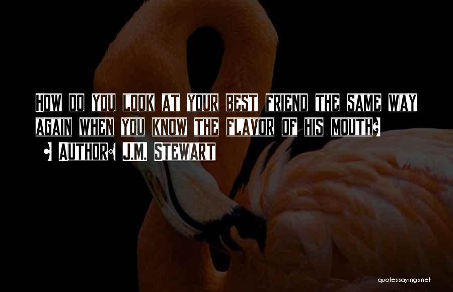 Your The Best Friend Quotes By J.M. Stewart