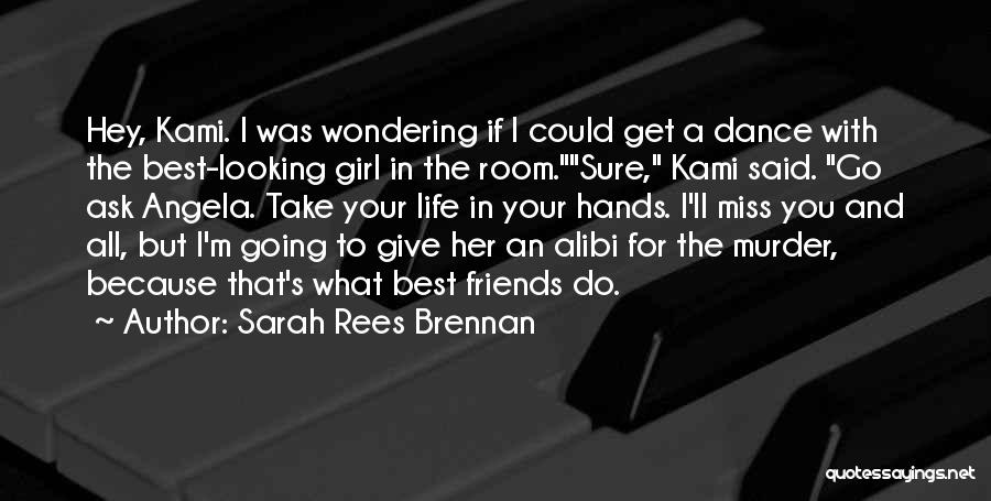 Your The Best Girl Quotes By Sarah Rees Brennan