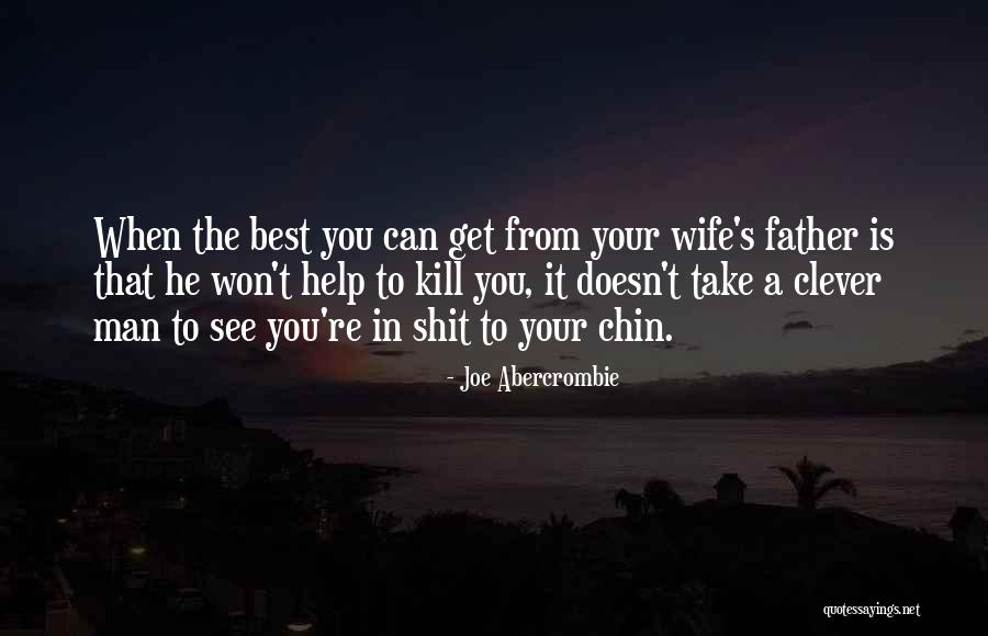 Your The Best Man Quotes By Joe Abercrombie Your The Best Man Quotes By Joe Abercrombie