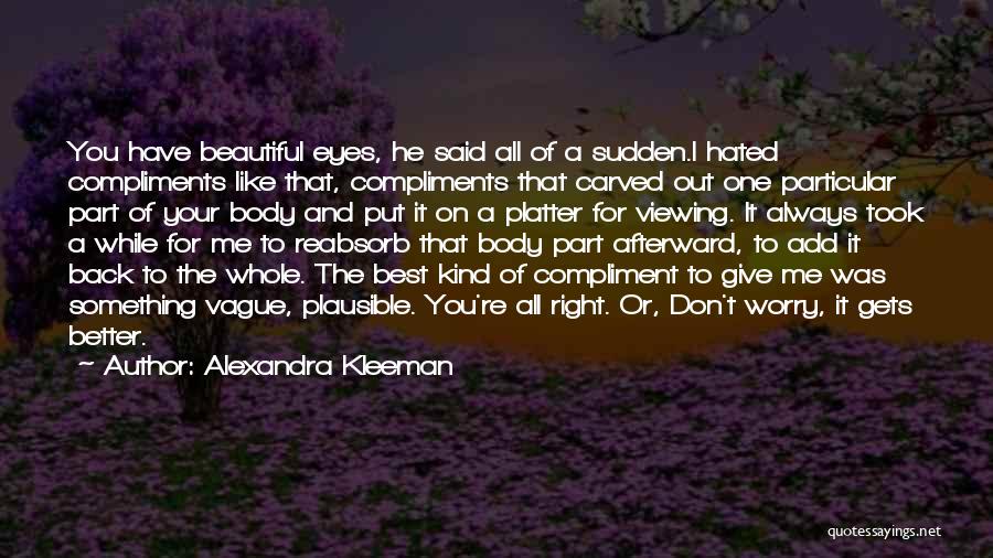 Your The Best Part Of Me Quotes By Alexandra Kleeman