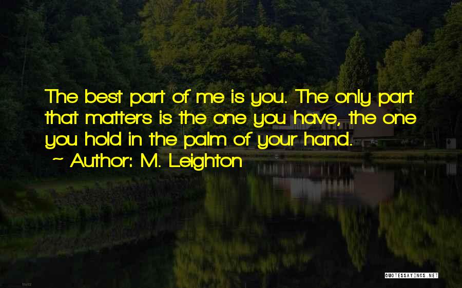 Your The Best Part Of Me Quotes By M. Leighton