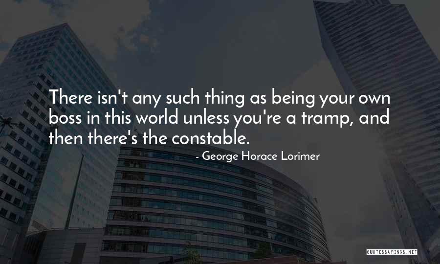Your The Boss Quotes By George Horace Lorimer Your The Boss Quotes By George Horace Lorimer