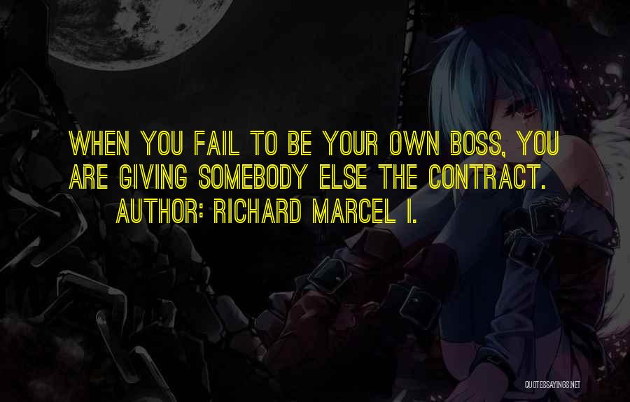 Your The Boss Quotes By Richard Marcel I.