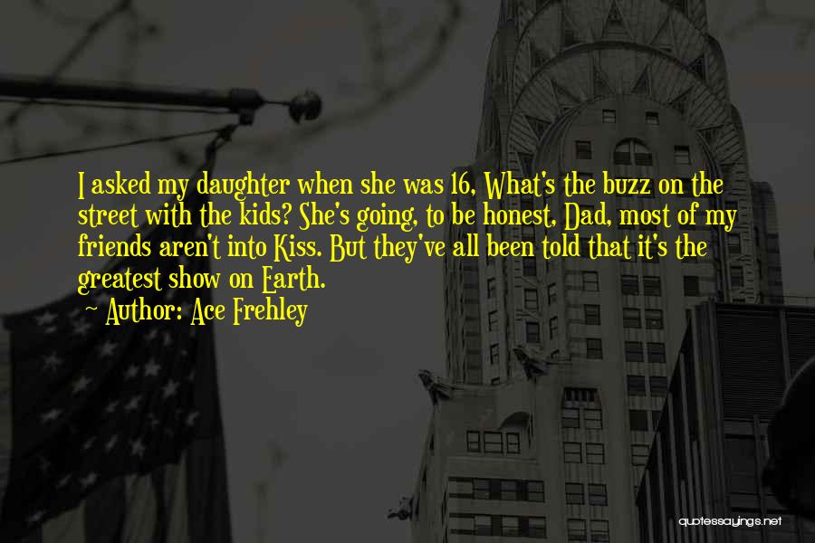 Your The Greatest Dad Quotes By Ace Frehley